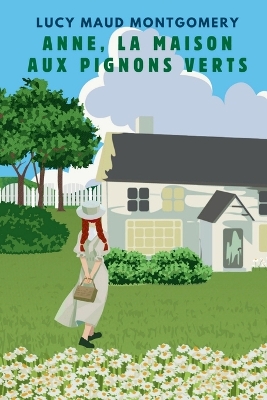 Book cover for ANNE, LA MAISON AUX PIGNONS VERTS (version française contient la biographie de l auteur)