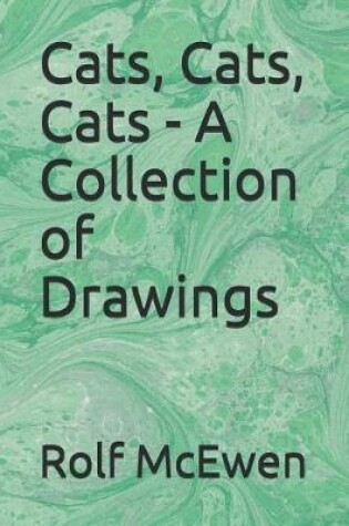 Cover of Cats, Cats, Cats - A Collection of Drawings