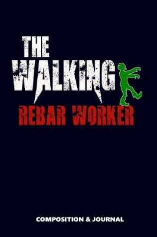 Cover of The Walking Rebar Worker