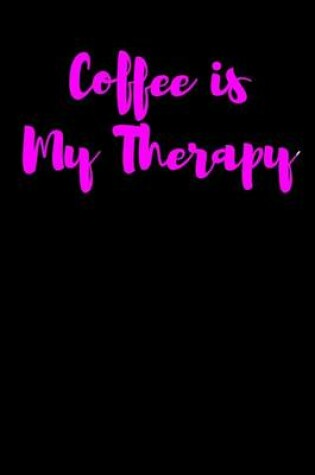 Cover of Coffee is My Therapy