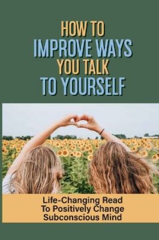 Cover of How To Improve Ways You Talk To Yourself