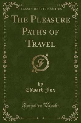 Book cover for The Pleasure Paths of Travel (Classic Reprint)