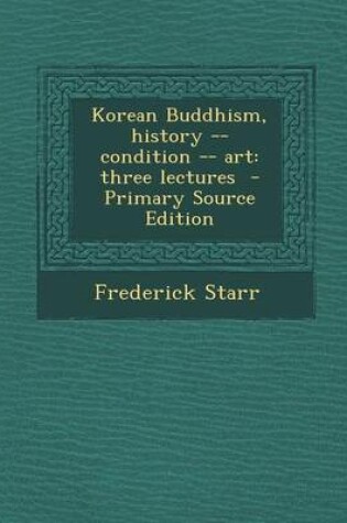 Cover of Korean Buddhism, History -- Condition -- Art