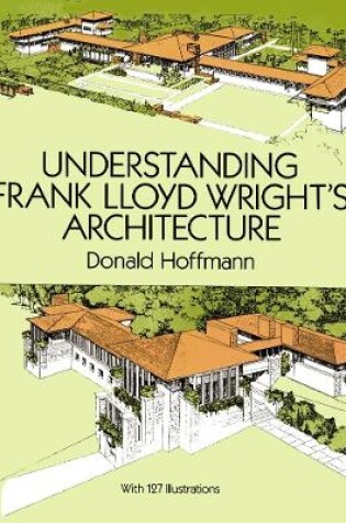 Cover of Understanding Frank Lloyd Wright's Architecture