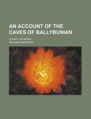 Book cover for An Account of the Caves of Ballybunian; County of Kerry