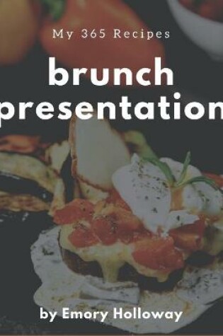 Cover of My 365 Brunch Presentation Recipes