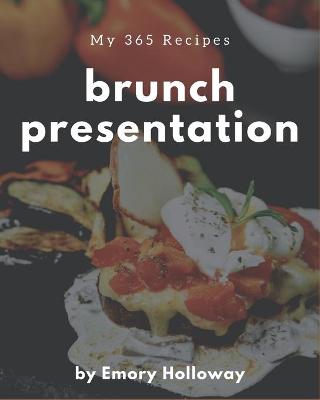 Book cover for My 365 Brunch Presentation Recipes