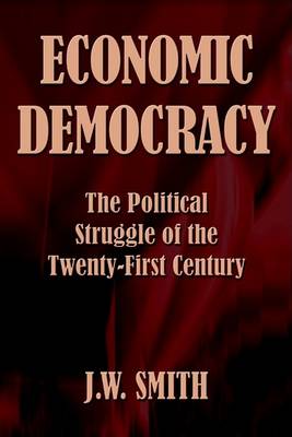 Book cover for Economic Democracy the Political Struggle of the Twenty-first Century