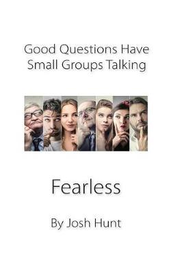 Book cover for Good Questions Have Small Groups Talking -- Fearless