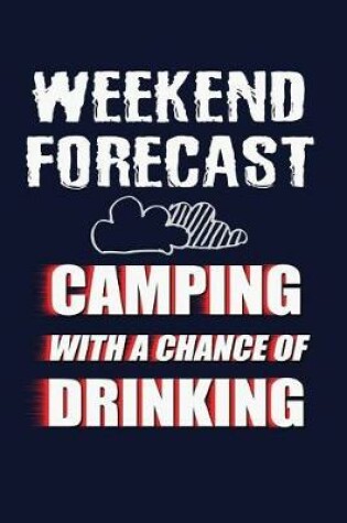 Cover of Weekend Forecast Camping With A Chance Of Drinking