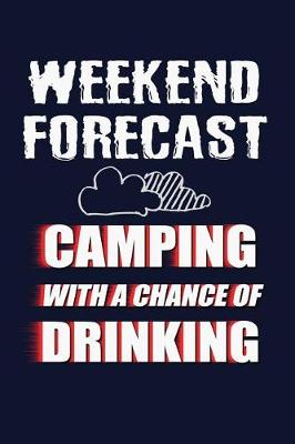 Book cover for Weekend Forecast Camping With A Chance Of Drinking