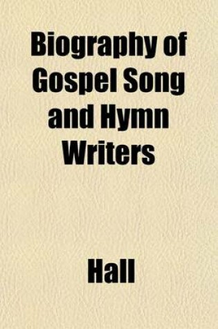 Cover of Biography of Gospel Song and Hymn Writers