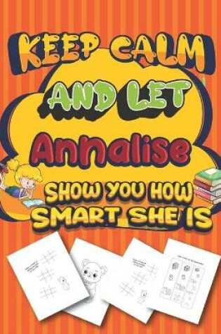 Cover of keep calm and let Annalise show you how smart she is
