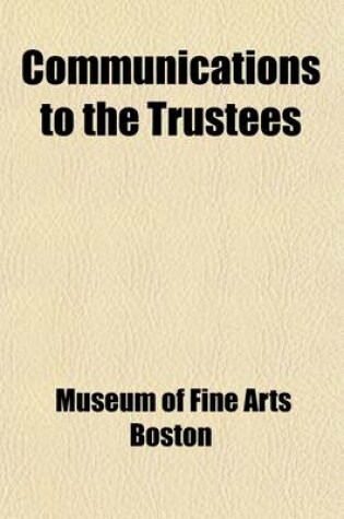 Cover of Communications to the Trustees (Volume 1)