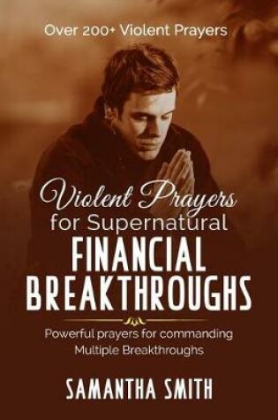 Cover of Violent Prayers for Supernatural Financial Breakthroughs
