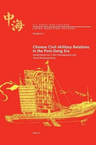 Cover of Chinese Civil-Military Relations in the Post-Deng Era Implications for Crisis Management and Naval Modernization