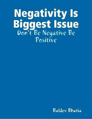 Book cover for Negativity Is Biggest Issue - Don't Be Negative Be Positive