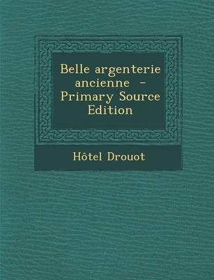 Book cover for Belle Argenterie Ancienne - Primary Source Edition