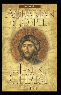 Book cover for The Aquarian Gospel of Jesus the Christ (Annotated)