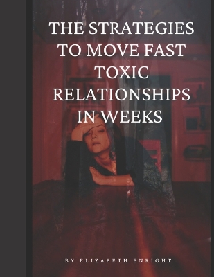 Book cover for The Strategies to move fast toxic relationships in weeks