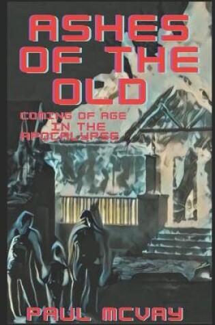 Cover of Ashes Of The Old