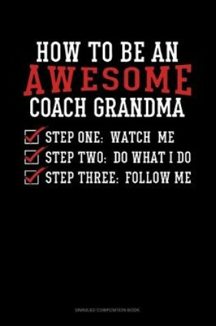 Cover of How To Be An Awesome Coach Grandma