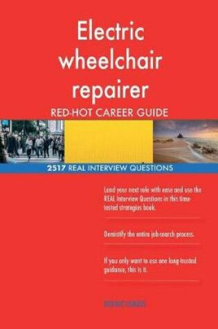 Cover of Electric wheelchair repairer RED-HOT Career Guide; 2517 REAL Interview Questions