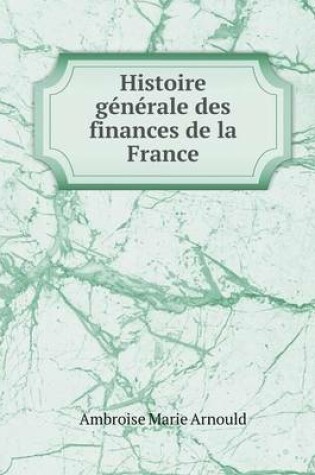 Cover of Histoire générale des finances de la France