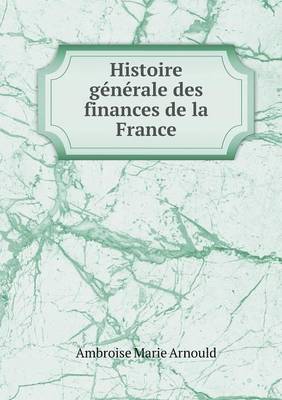 Book cover for Histoire générale des finances de la France