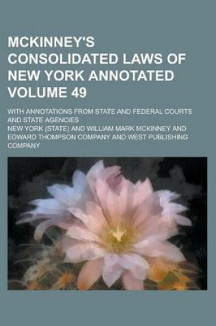 Cover of McKinney's Consolidated Laws of New York Annotated; With Annotations from State and Federal Courts and State Agencies Volume 49