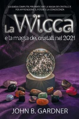Cover of La Wicca e la Magia dei Cristalli nel 2021