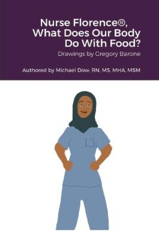 Cover of Nurse Florence(R), What Does Our Body Do With Food?