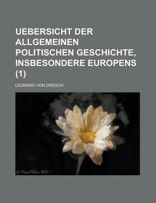 Book cover for Uebersicht Der Allgemeinen Politischen Geschichte, Insbesondere Europens Volume 1