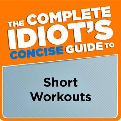 Book cover for The Complete Idiot's Concise Guide to Short Workouts