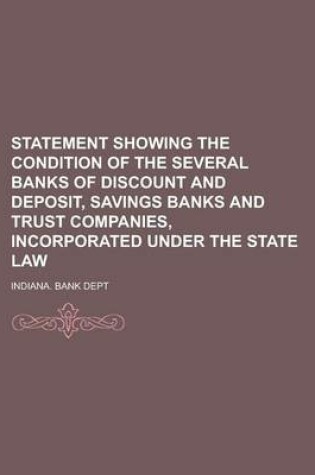 Cover of Statement Showing the Condition of the Several Banks of Discount and Deposit, Savings Banks and Trust Companies, Incorporated Under the State Law