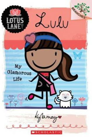 Cover of Lulu: My Glamorous Life (a Branches Book: Lotus Lane #3)