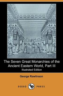 Book cover for The Seven Great Monarchies of the Ancient Eastern World, Part III