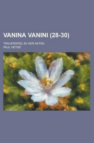 Cover of Vanina Vanini; Trauerspiel in Vier Akten (28-30 )