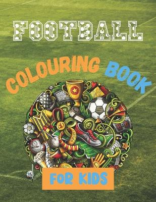 Book cover for Football Colouring Book For Kids