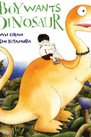 Cover of A Boy Wants A Dinosaur