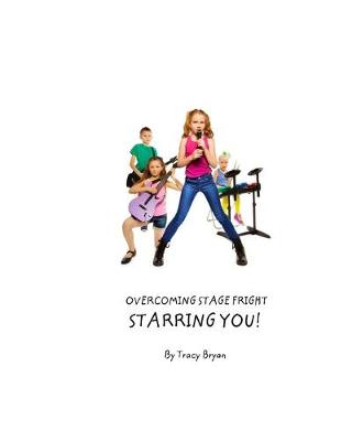 Cover of Overcoming Stage Fright...Starring YOU!
