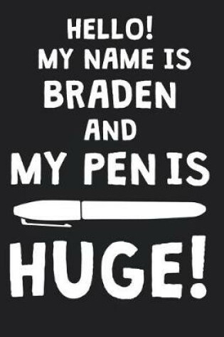 Cover of Hello! My Name Is BRADEN And My Pen Is Huge!