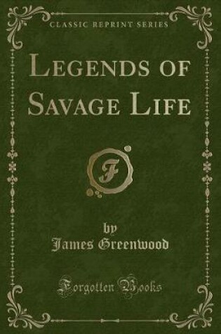 Cover of Legends of Savage Life (Classic Reprint)