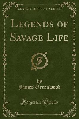 Book cover for Legends of Savage Life (Classic Reprint)