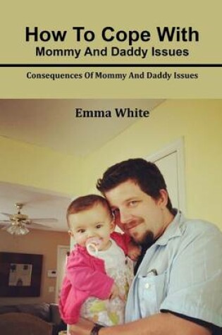 Cover of How to Cope with Mommy and Daddy Issues