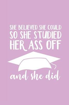 Book cover for She Believed She Could So She Studied Her Ass and She Did