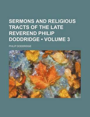 Book cover for Sermons and Religious Tracts of the Late Reverend Philip Doddridge (Volume 3)