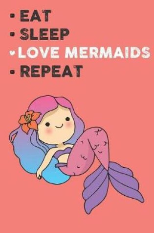 Cover of Eat Sleep Love Mermaids Repeat