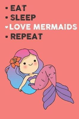 Book cover for Eat Sleep Love Mermaids Repeat