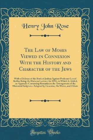 Cover of The Law of Moses Viewed in Connexion with the History and Character of the Jews